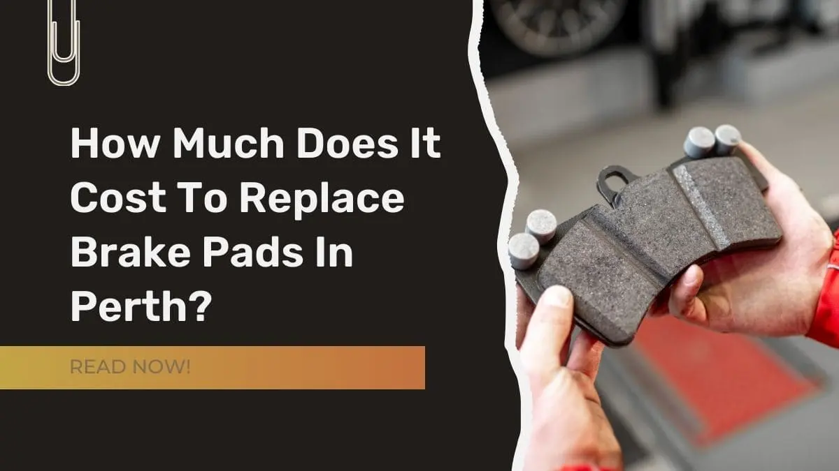 Brake Pad Replacement Cost Perth
